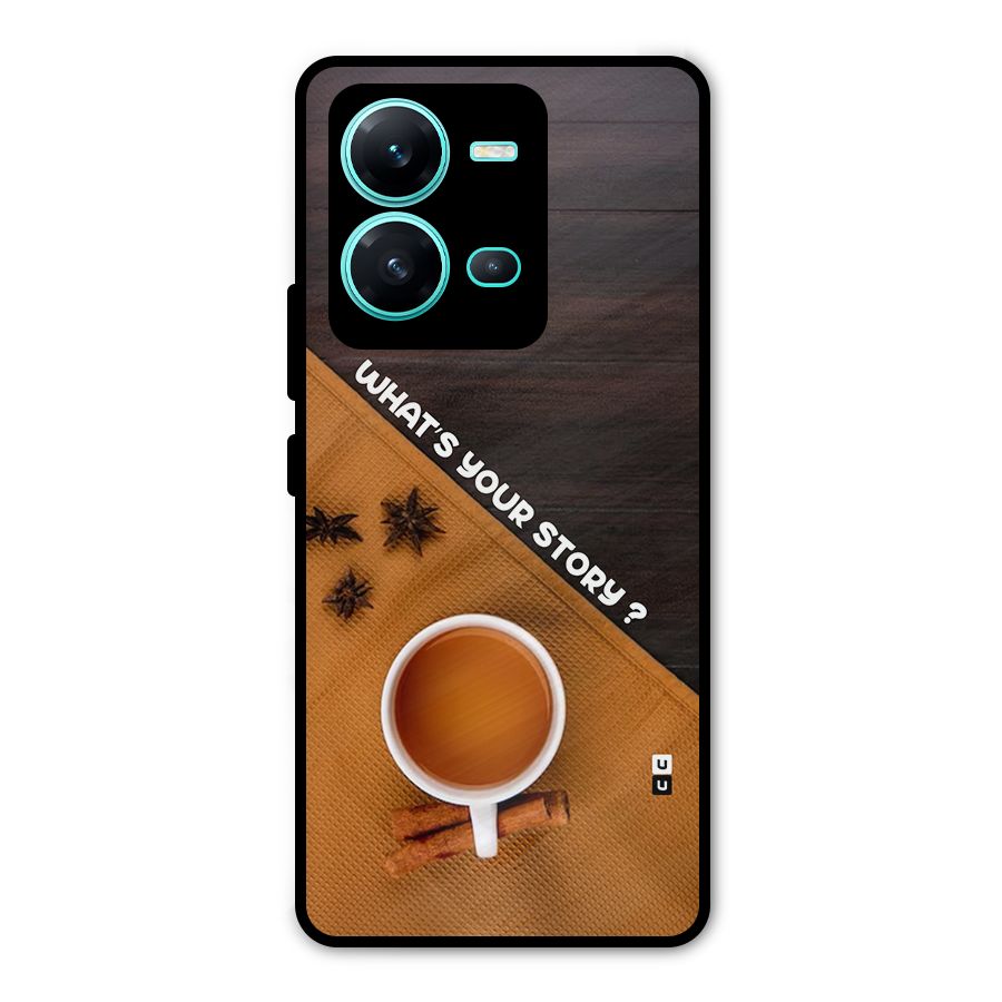 Whats Your Tea Story Metal Back Case for Vivo V25