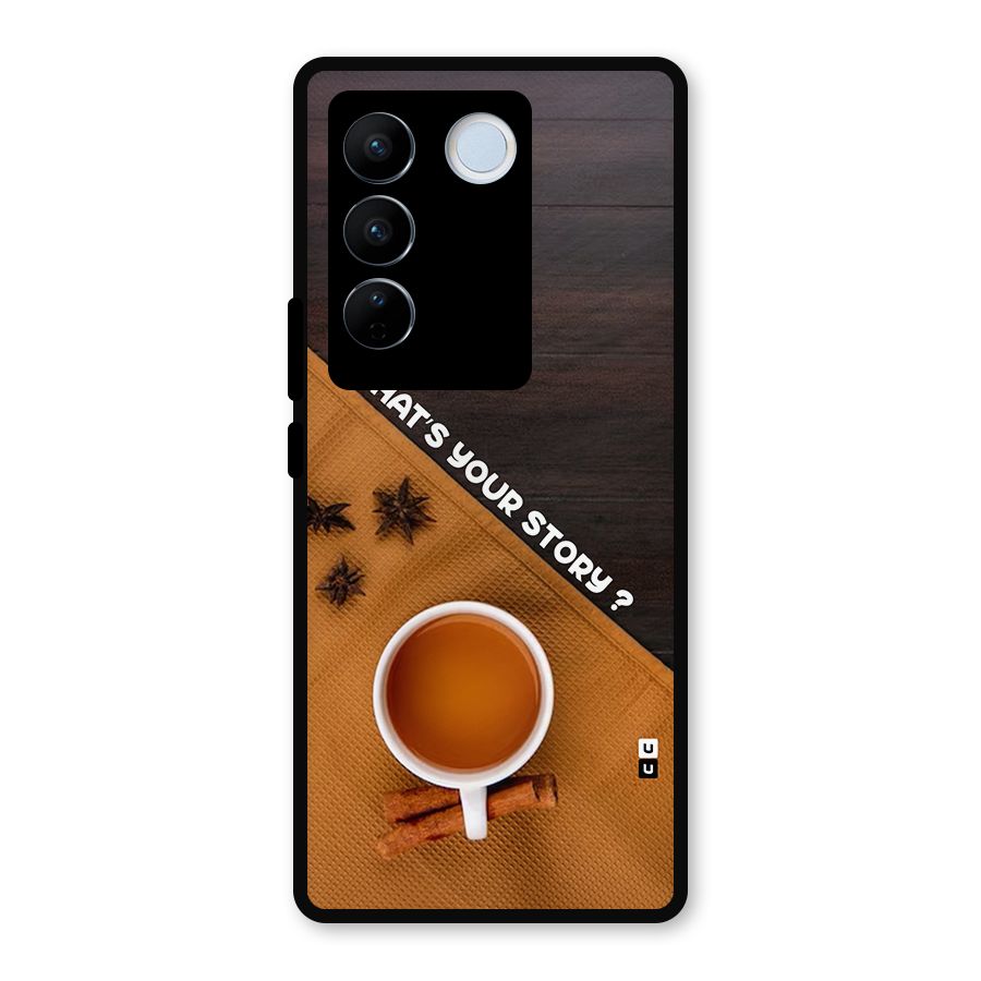 Whats Your Tea Story Metal Back Case for Vivo V27