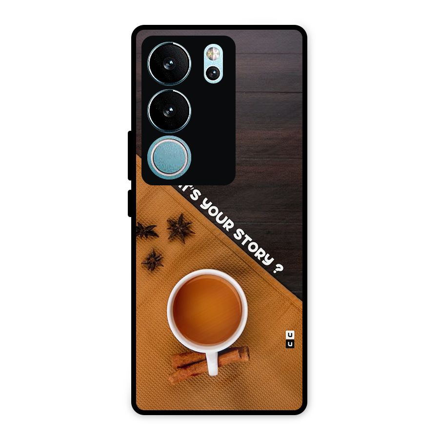 Whats Your Tea Story Metal Back Case for Vivo V29