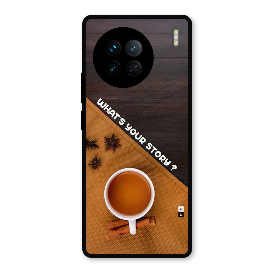 Whats Your Tea Story Metal Back Case for Vivo X90