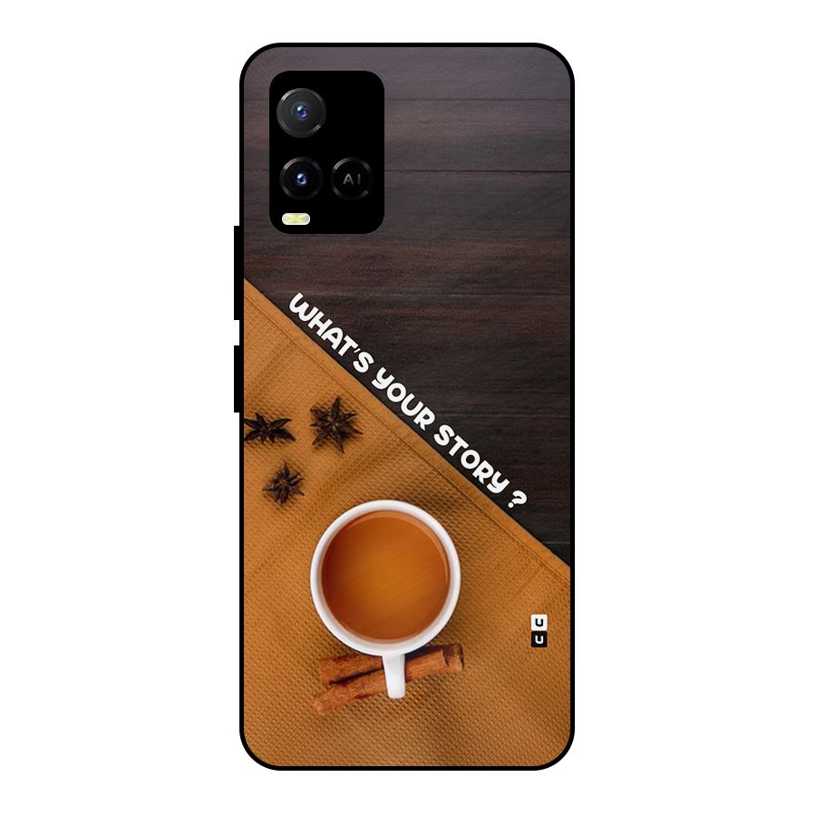 Whats Your Tea Story Metal Back Case for Vivo Y21T