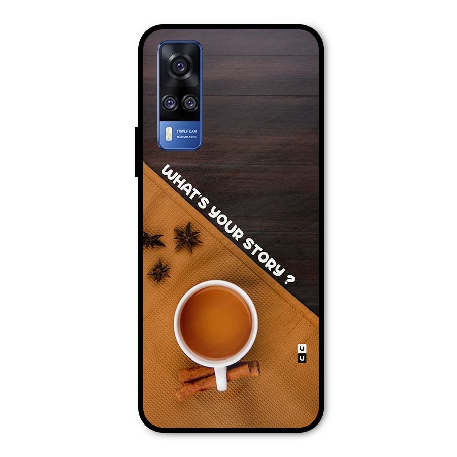 Whats Your Tea Story Metal Back Case for Vivo Y31
