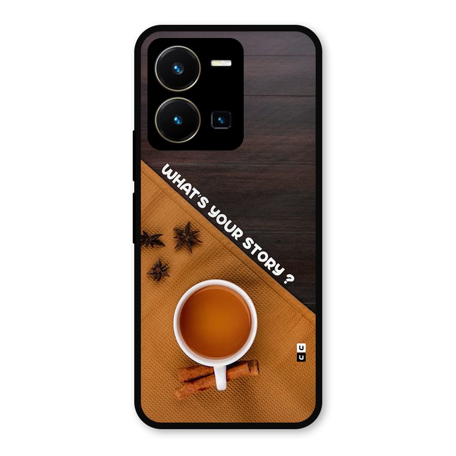 Whats Your Tea Story Metal Back Case for Vivo Y35