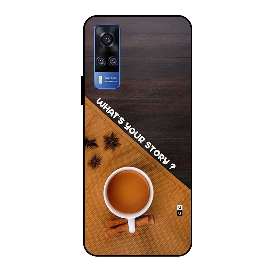 Whats Your Tea Story Metal Back Case for Vivo Y51
