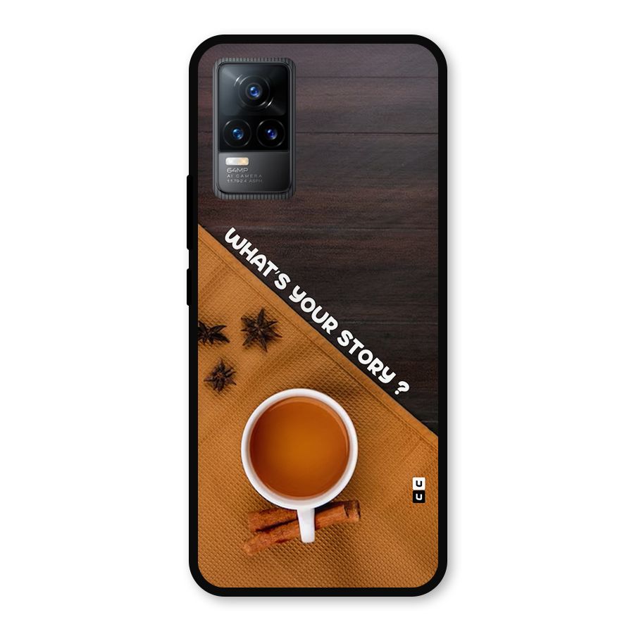 Whats Your Tea Story Metal Back Case for Vivo Y73