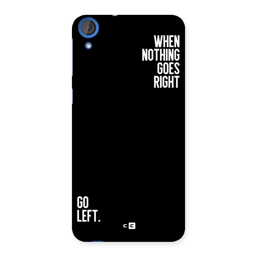 When Nothing Goes Right Back Case for Desire 820