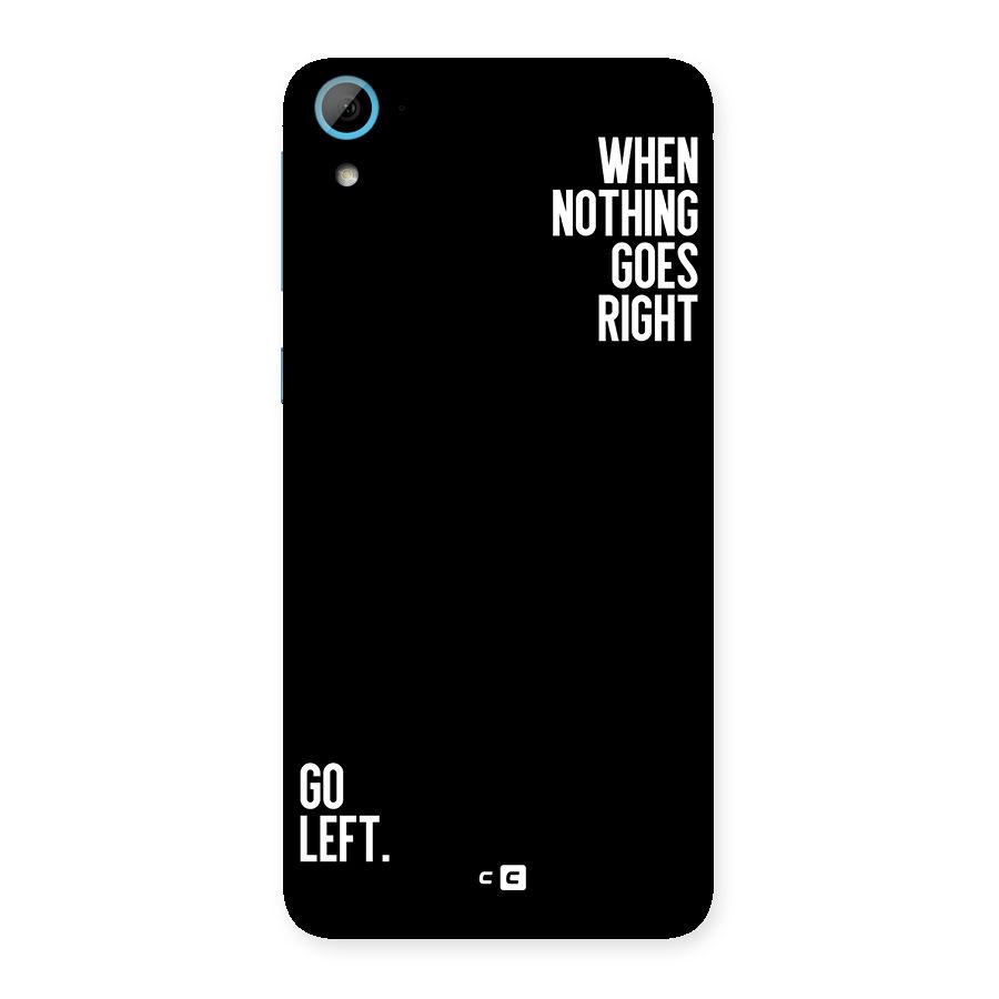 When Nothing Goes Right Back Case for Desire 826
