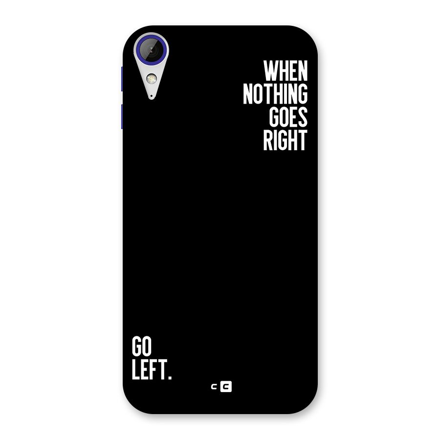 When Nothing Goes Right Back Case for Desire 830