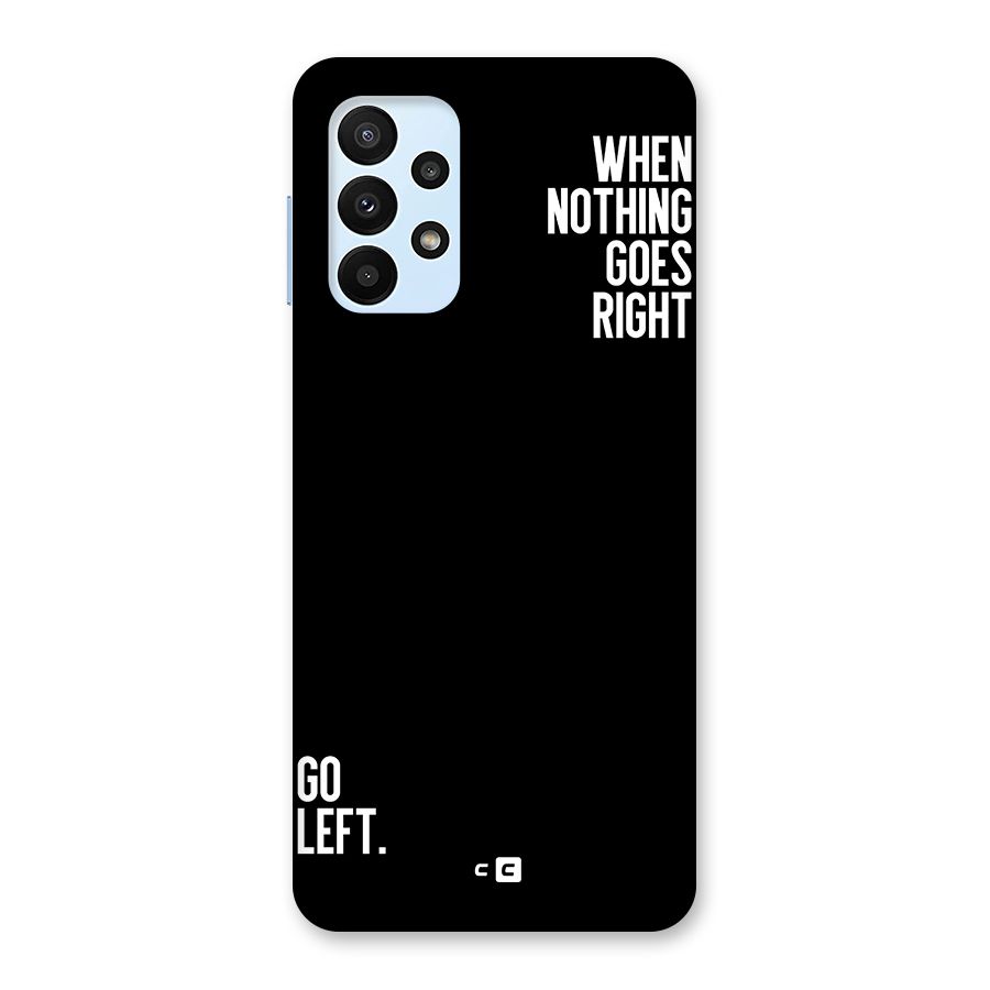 When Nothing Goes Right Back Case for Galaxy A23