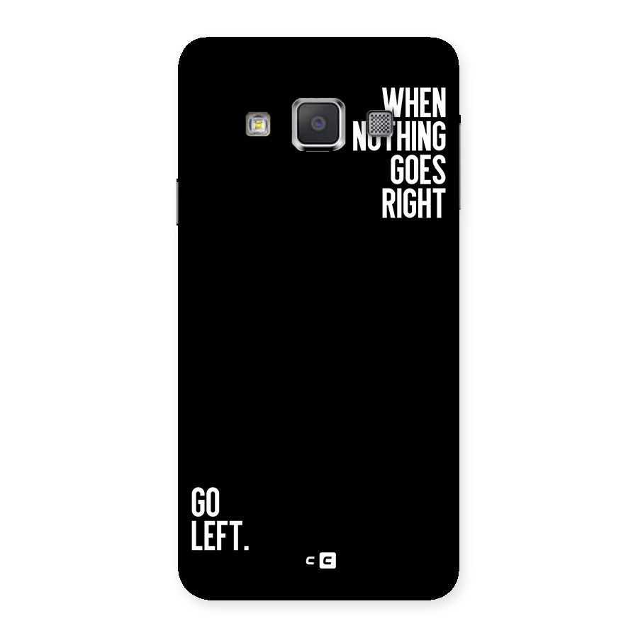 When Nothing Goes Right Back Case for Galaxy A3