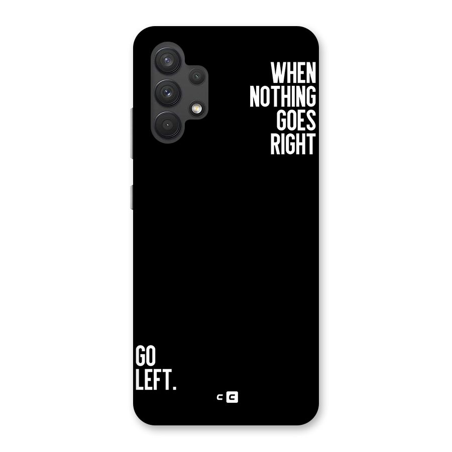 When Nothing Goes Right Back Case for Galaxy A32