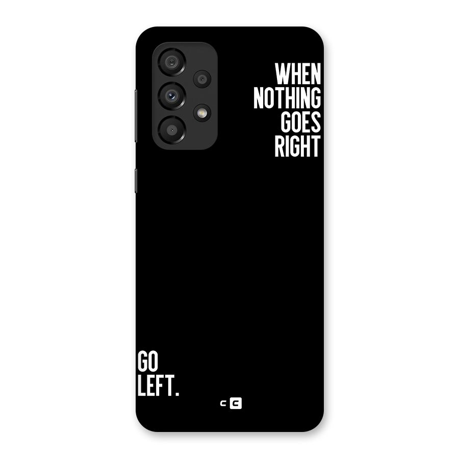 When Nothing Goes Right Back Case for Galaxy A33 5G