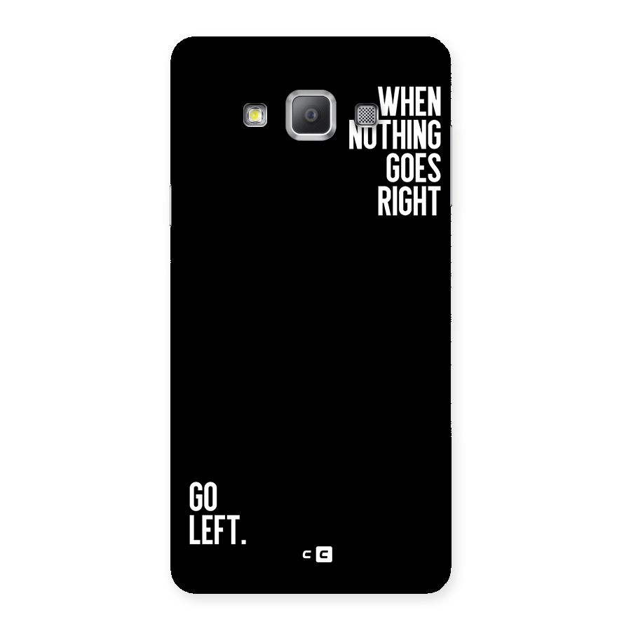 When Nothing Goes Right Back Case for Galaxy A7