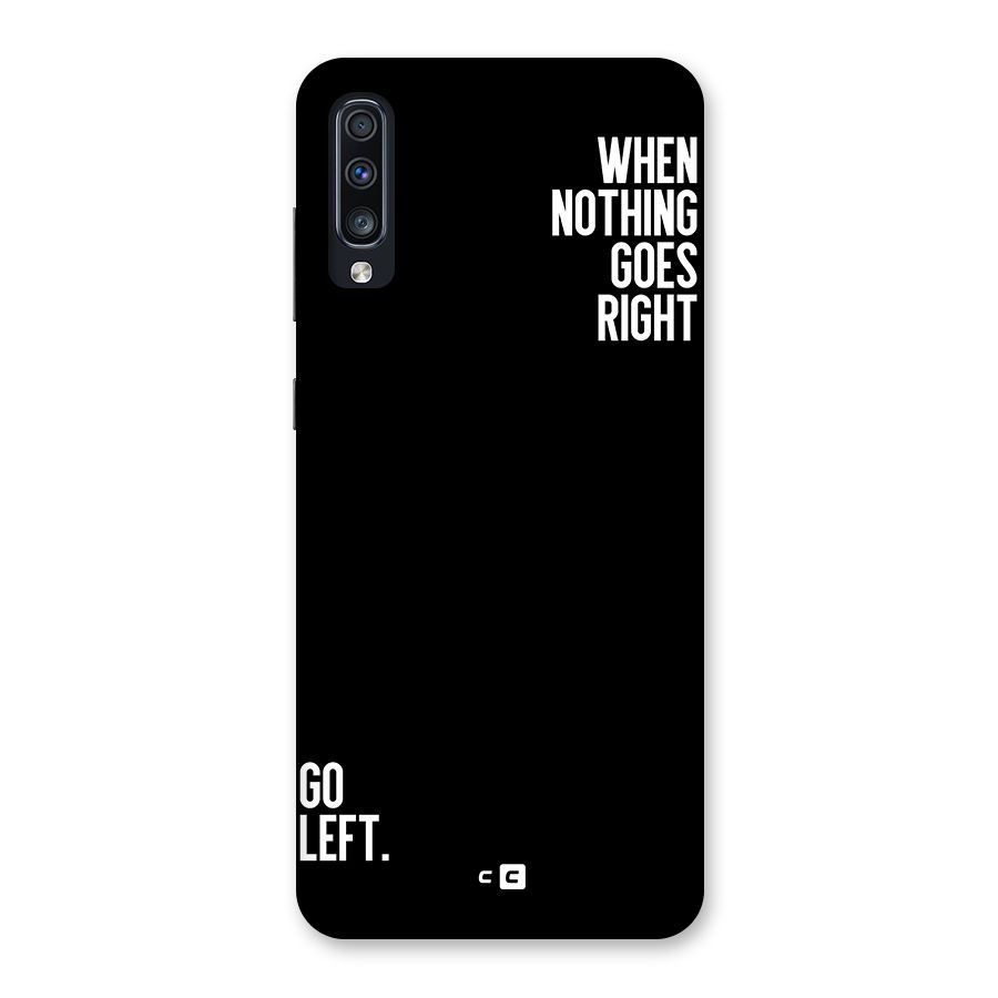 When Nothing Goes Right Back Case for Galaxy A70