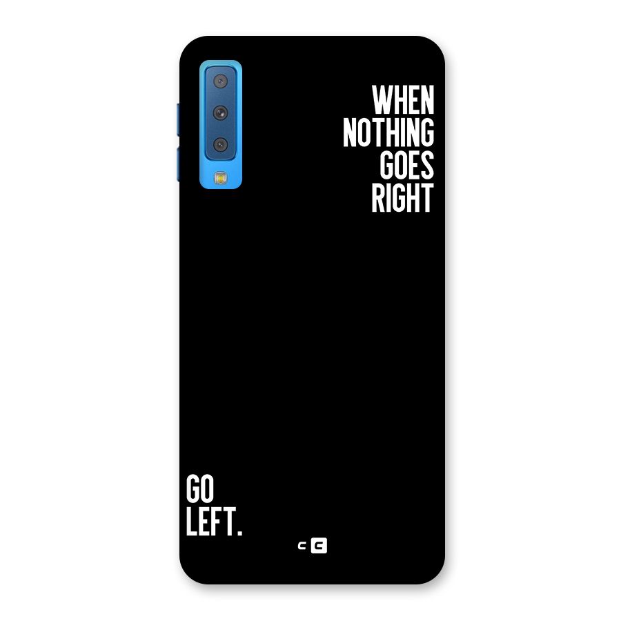 When Nothing Goes Right Back Case for Galaxy A7 (2018)