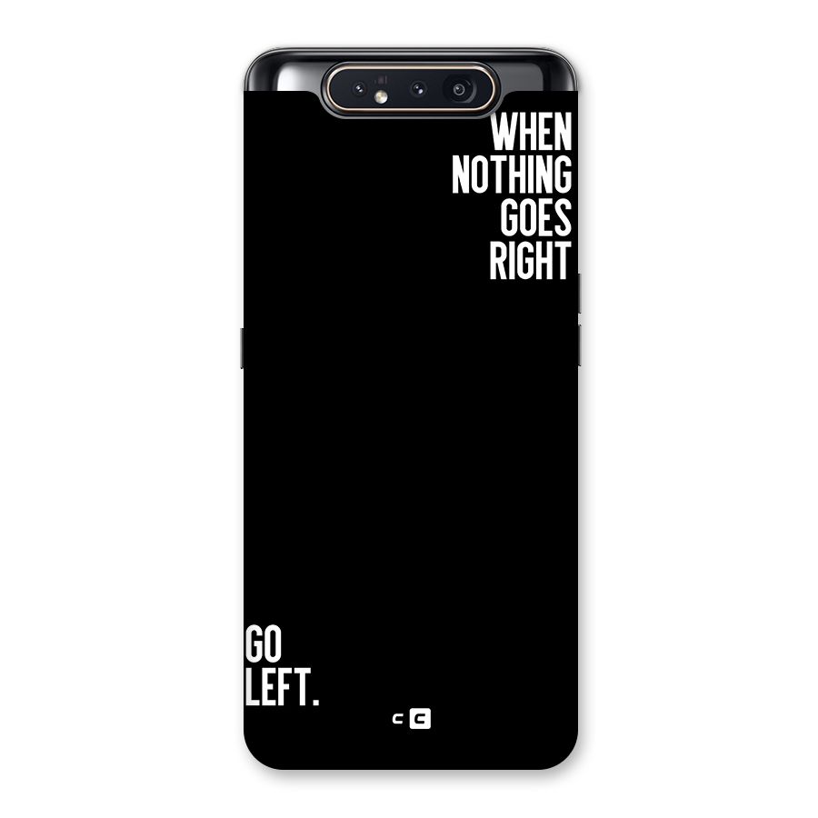 When Nothing Goes Right Back Case for Galaxy A80