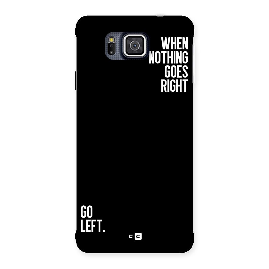 When Nothing Goes Right Back Case for Galaxy Alpha