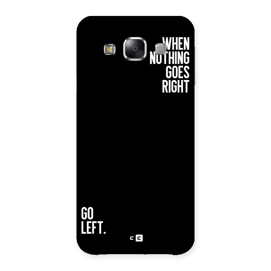 When Nothing Goes Right Back Case for Galaxy E5