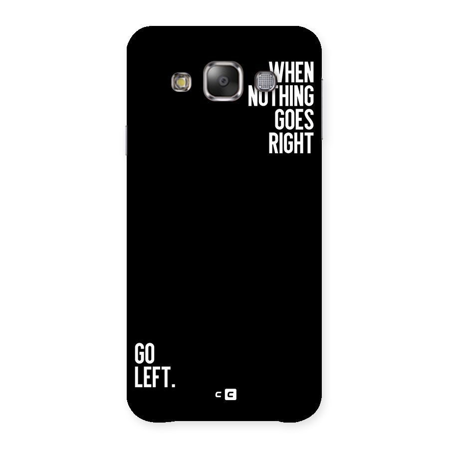 When Nothing Goes Right Back Case for Galaxy E7