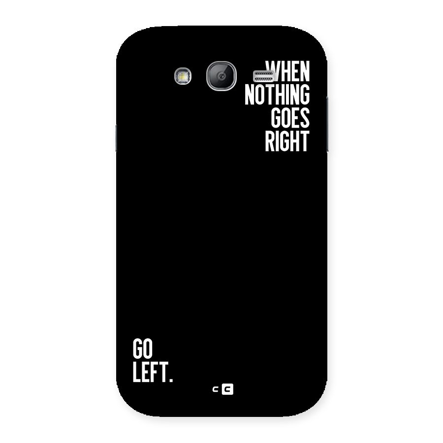When Nothing Goes Right Back Case for Galaxy Grand