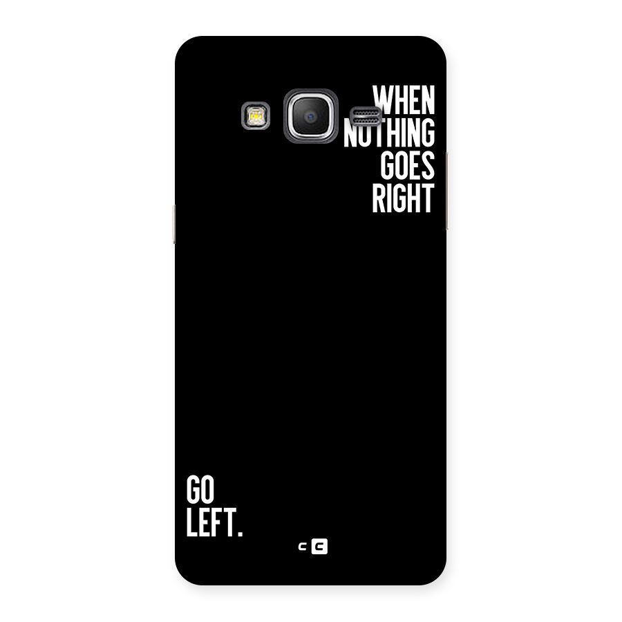 When Nothing Goes Right Back Case for Galaxy Grand Prime