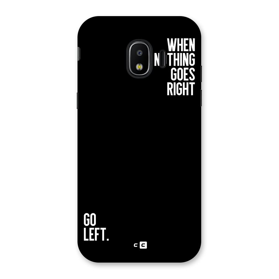 When Nothing Goes Right Back Case for Galaxy J2 Pro 2018