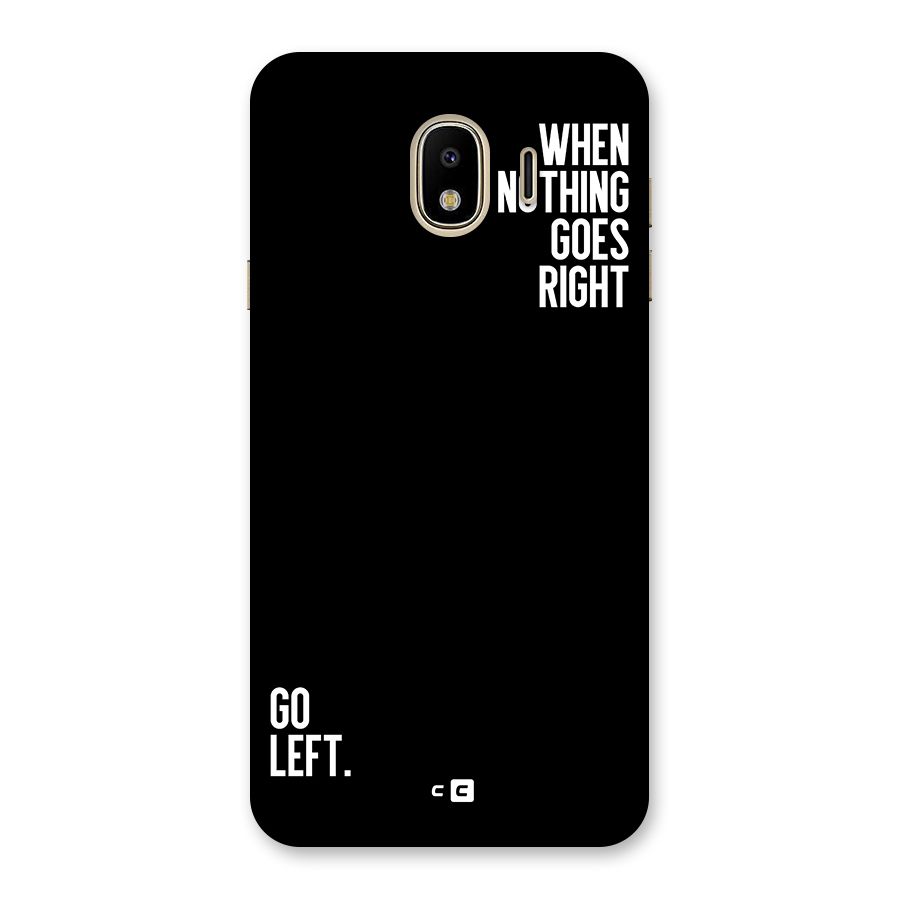 When Nothing Goes Right Back Case for Galaxy J4