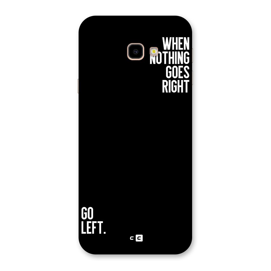 When Nothing Goes Right Back Case for Galaxy J4 Plus