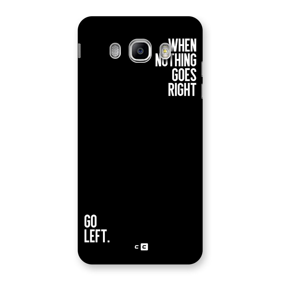 When Nothing Goes Right Back Case for Galaxy J5 2016