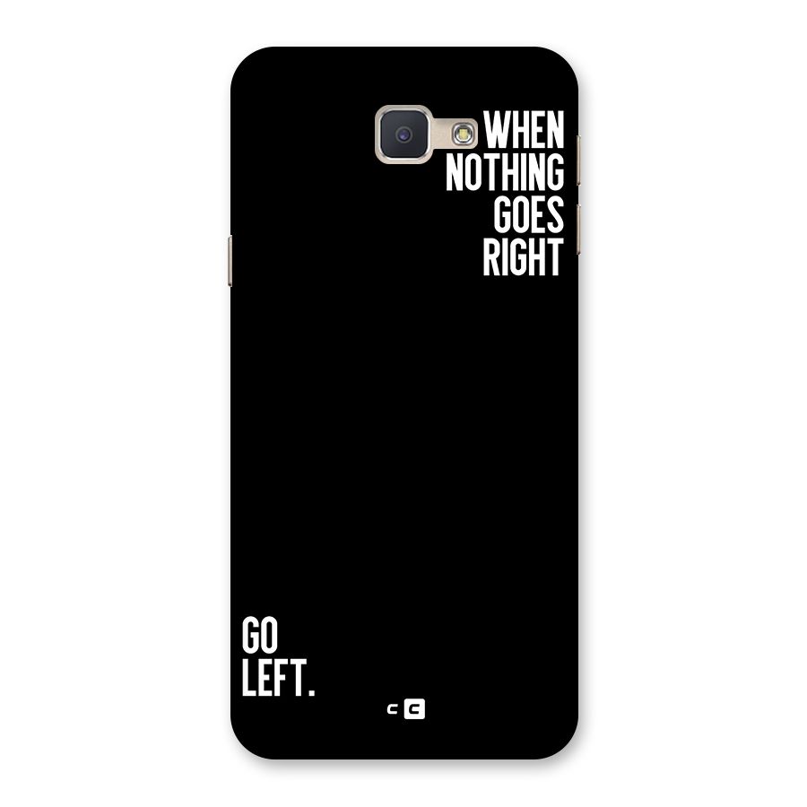 When Nothing Goes Right Back Case for Galaxy J5 Prime
