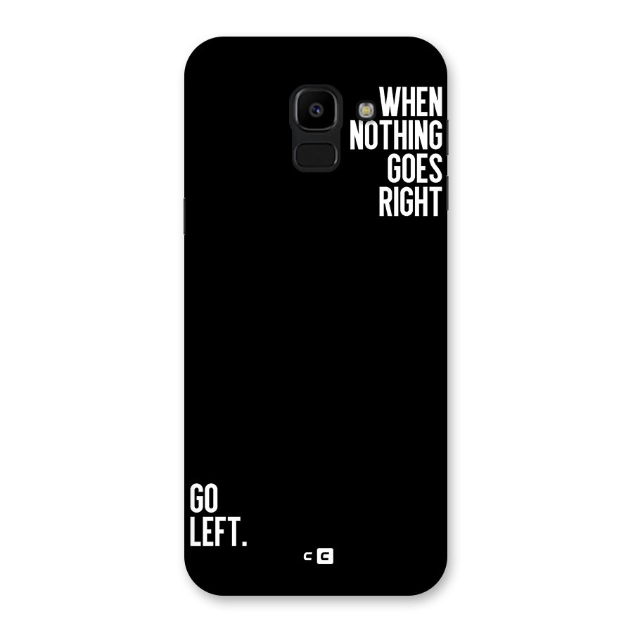 When Nothing Goes Right Back Case for Galaxy J6