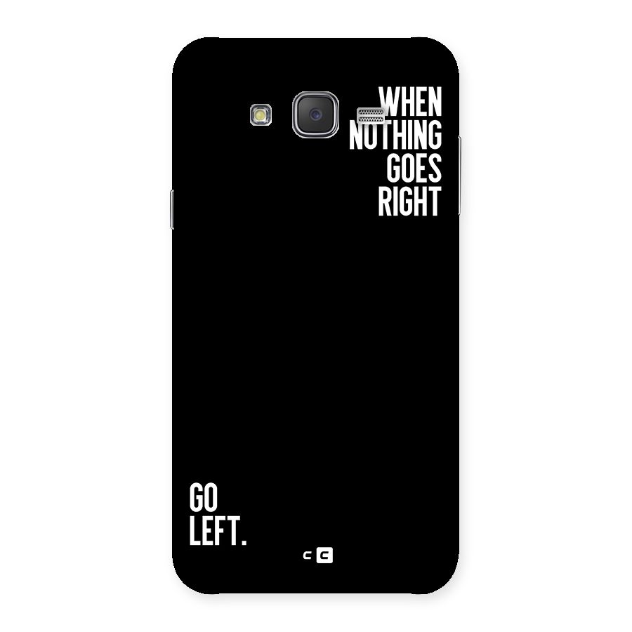 When Nothing Goes Right Back Case for Galaxy J7