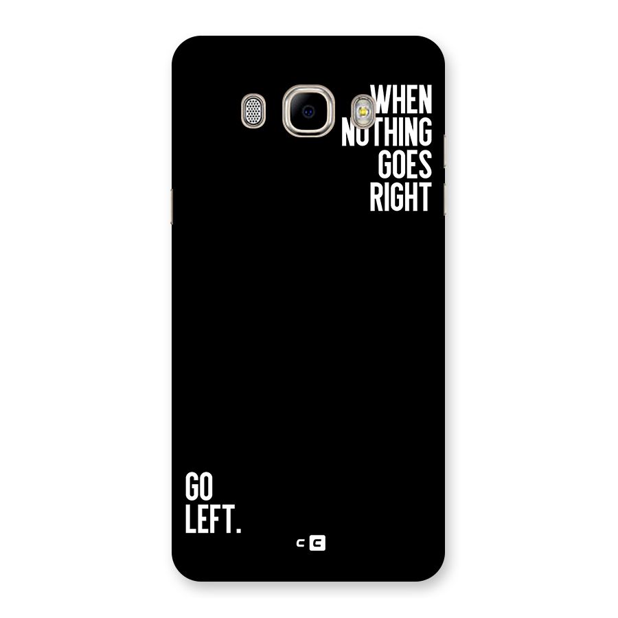 When Nothing Goes Right Back Case for Galaxy J7 2016