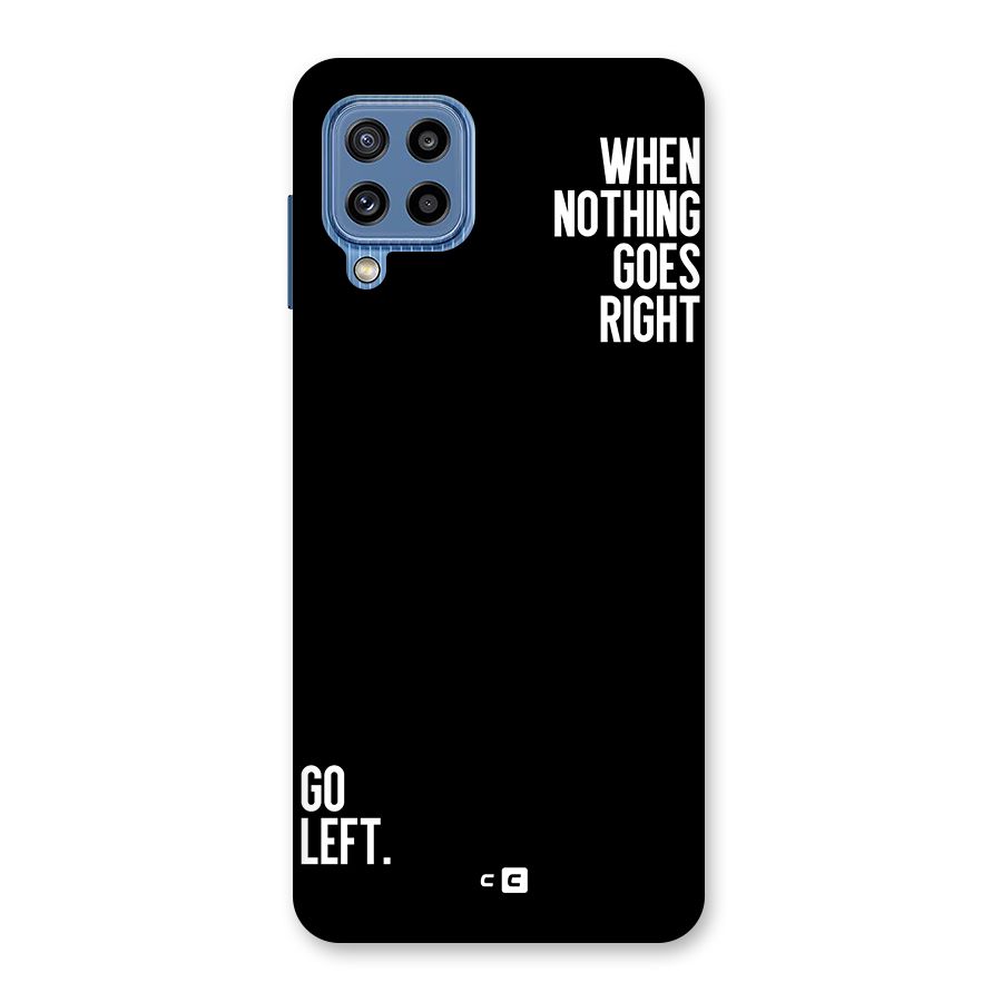 When Nothing Goes Right Back Case for Galaxy M32