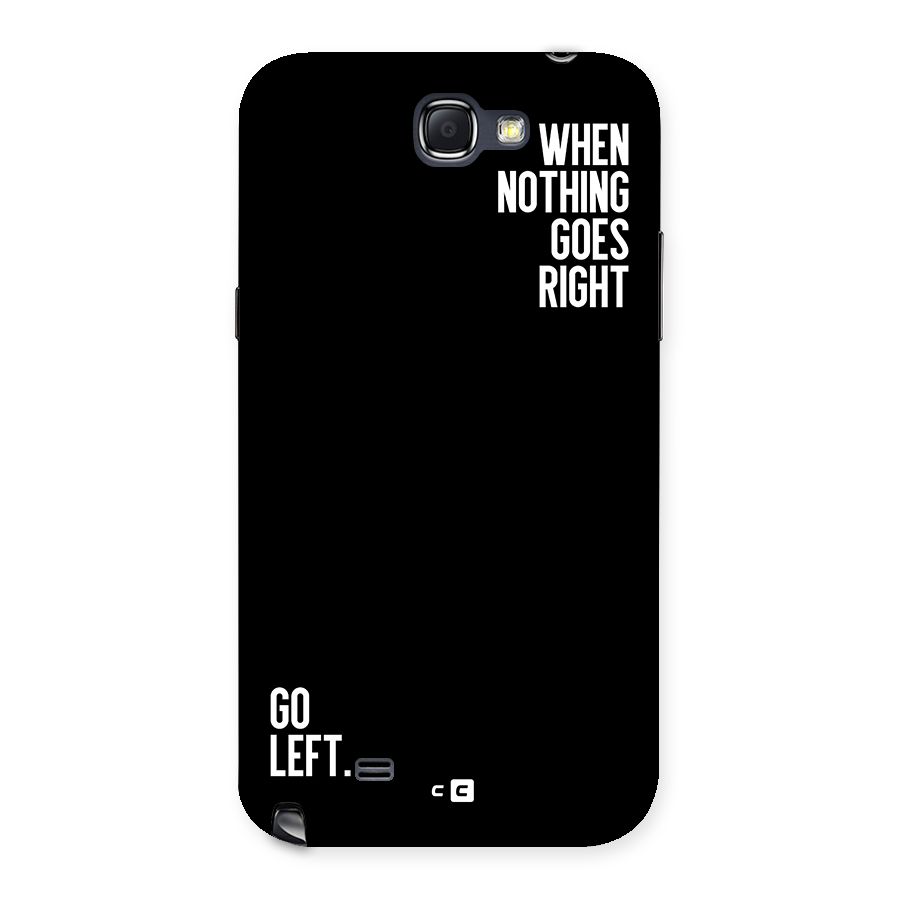 When Nothing Goes Right Back Case for Galaxy Note 2