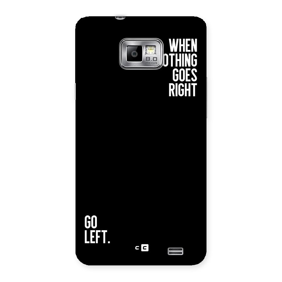 When Nothing Goes Right Back Case for Galaxy S2