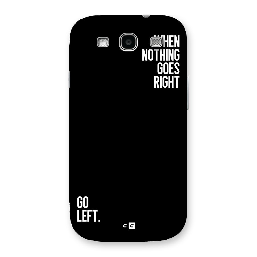 When Nothing Goes Right Back Case for Galaxy S3
