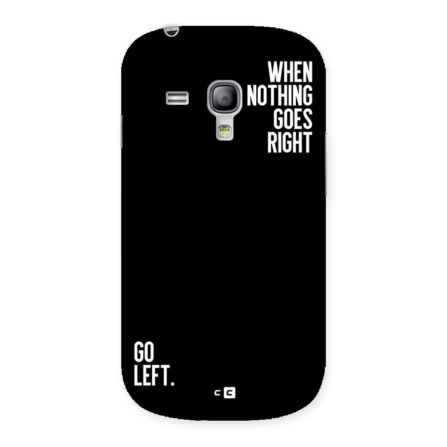 When Nothing Goes Right Back Case for Galaxy S3 Mini