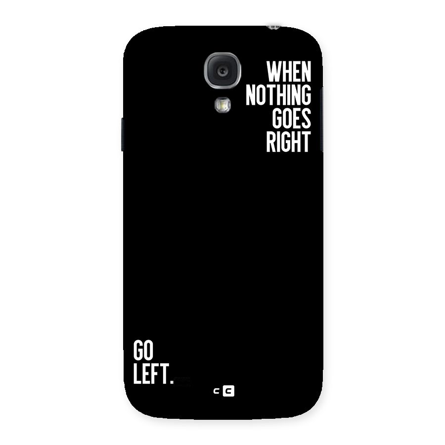 When Nothing Goes Right Back Case for Galaxy S4