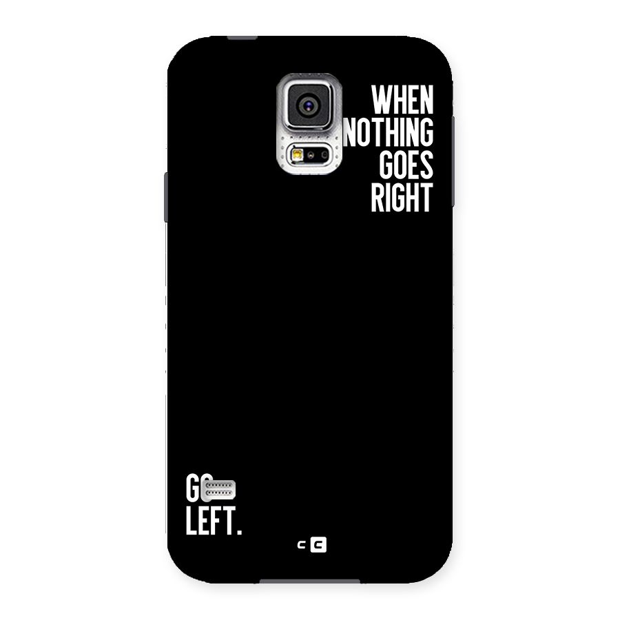 When Nothing Goes Right Back Case for Galaxy S5