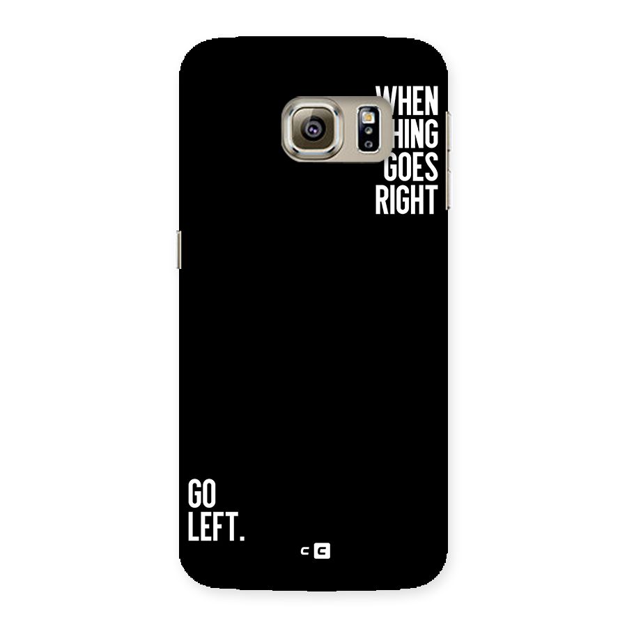 When Nothing Goes Right Back Case for Galaxy S6 edge