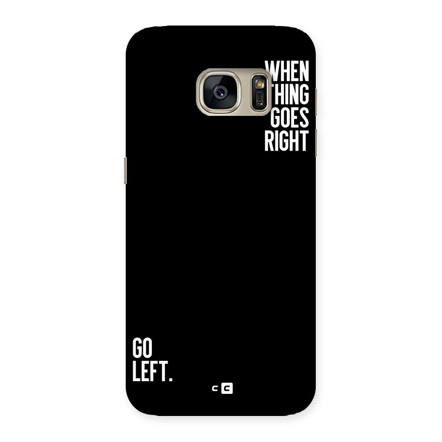When Nothing Goes Right Back Case for Galaxy S7
