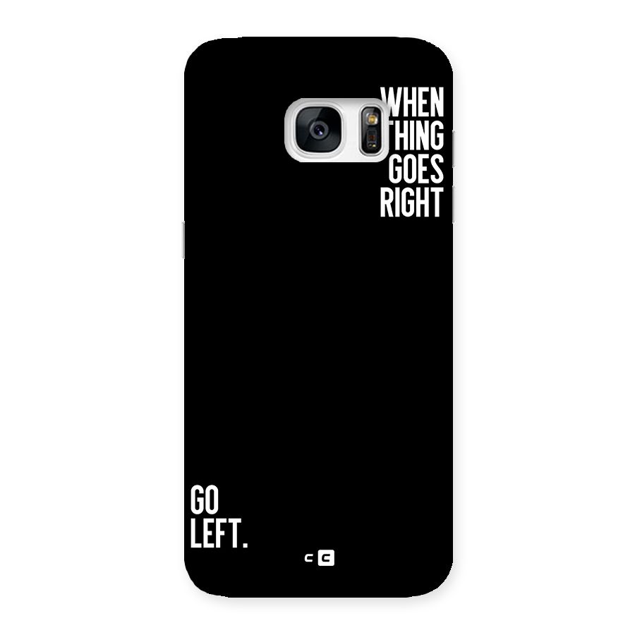When Nothing Goes Right Back Case for Galaxy S7 Edge
