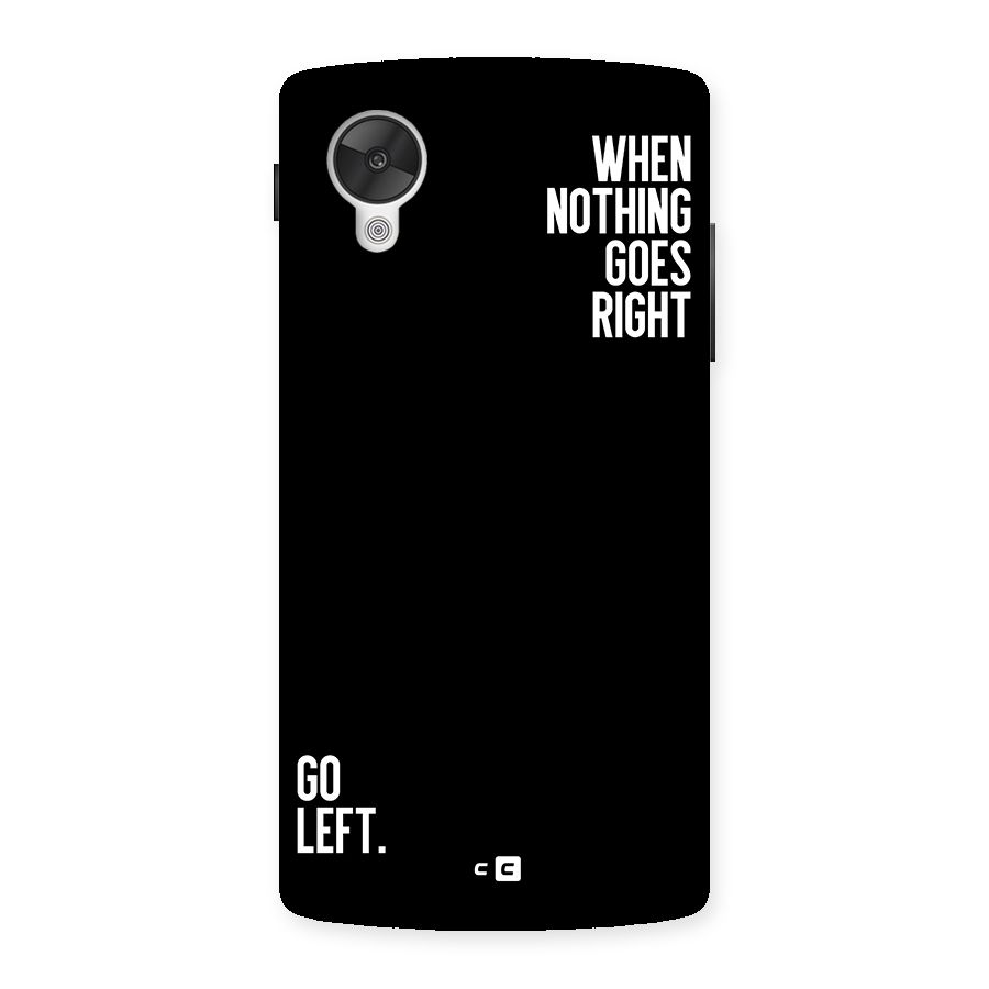 When Nothing Goes Right Back Case for Google Nexus 5