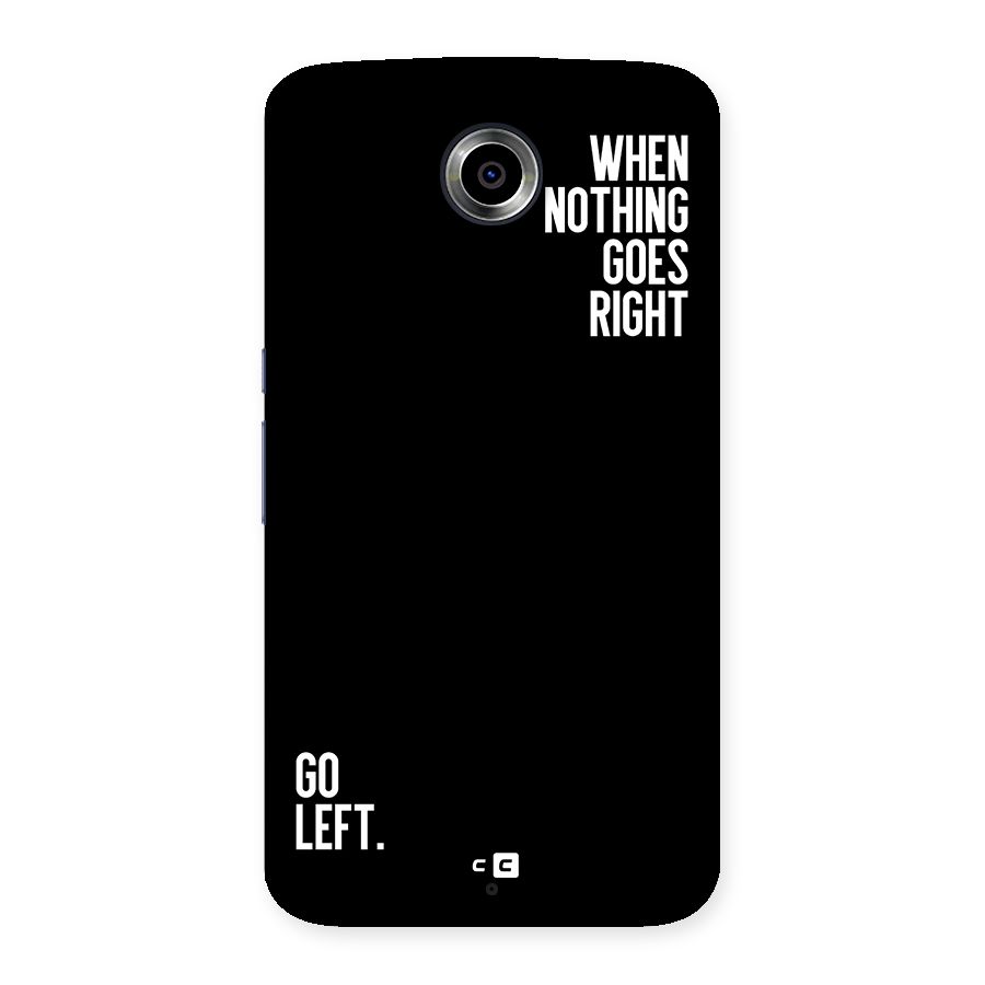When Nothing Goes Right Back Case for Google Nexus 6