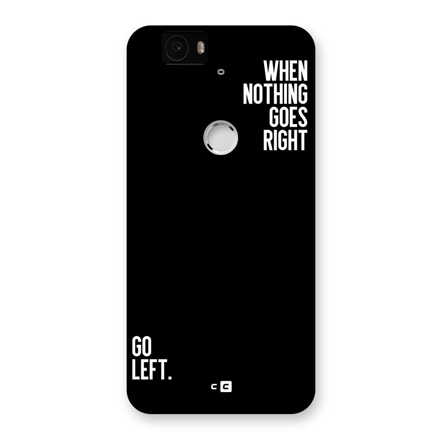 When Nothing Goes Right Back Case for Google Nexus 6P