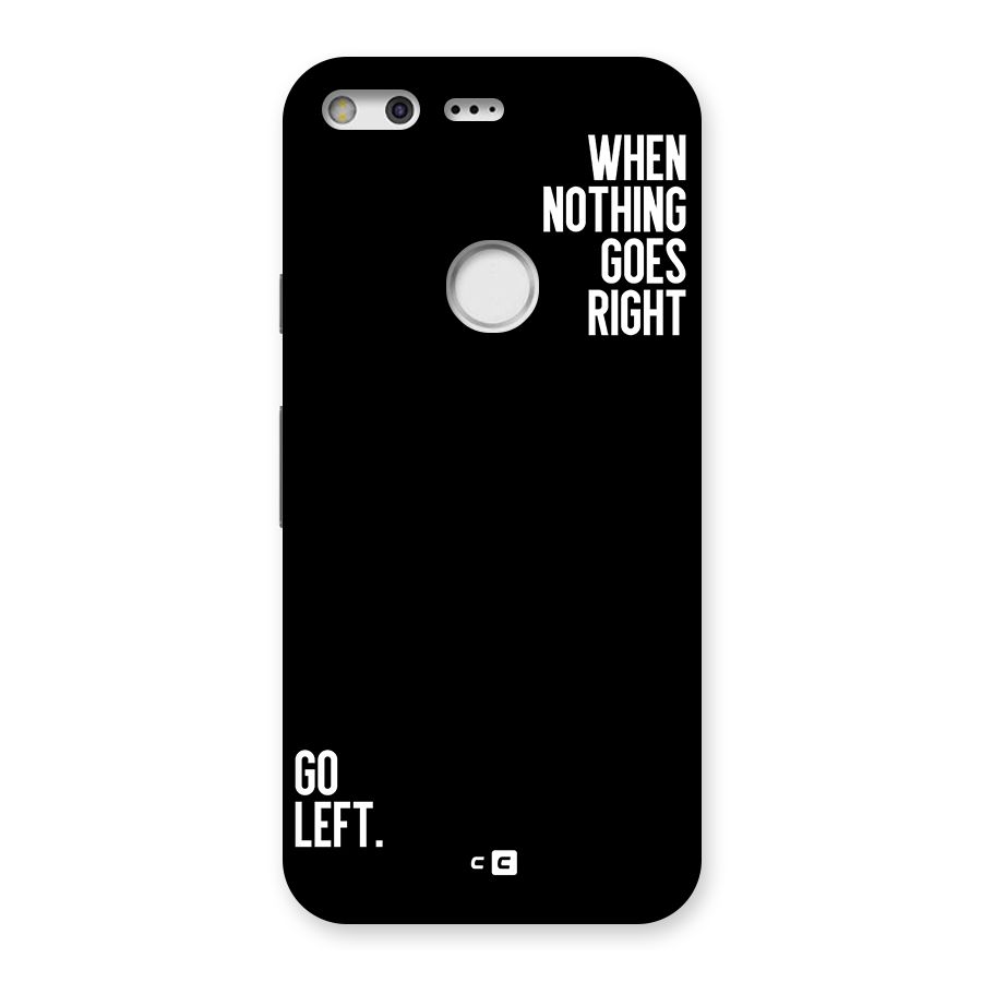 When Nothing Goes Right Back Case for Google Pixel