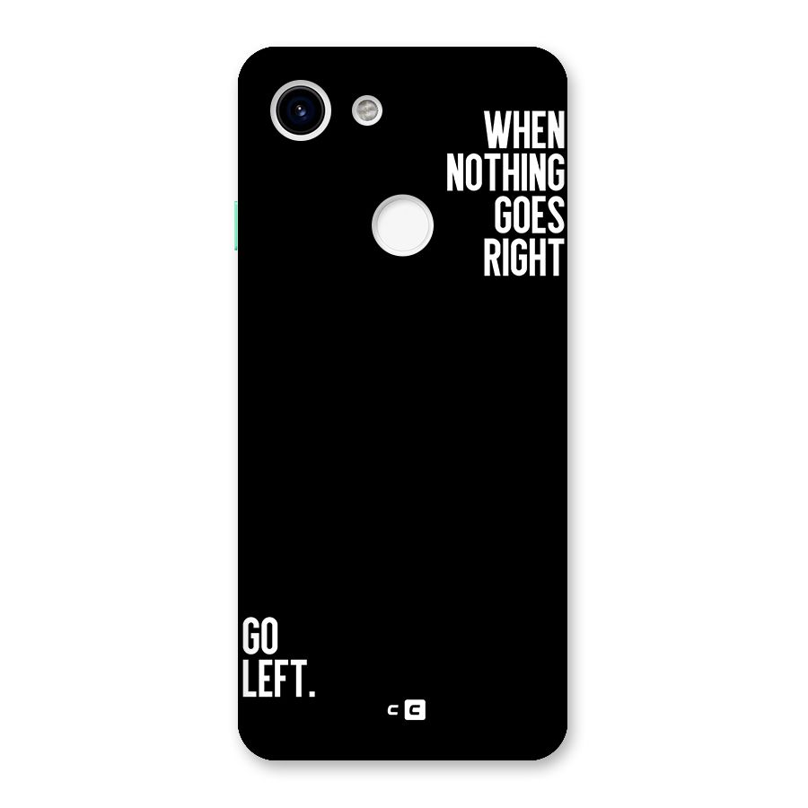 When Nothing Goes Right Back Case for Google Pixel 3