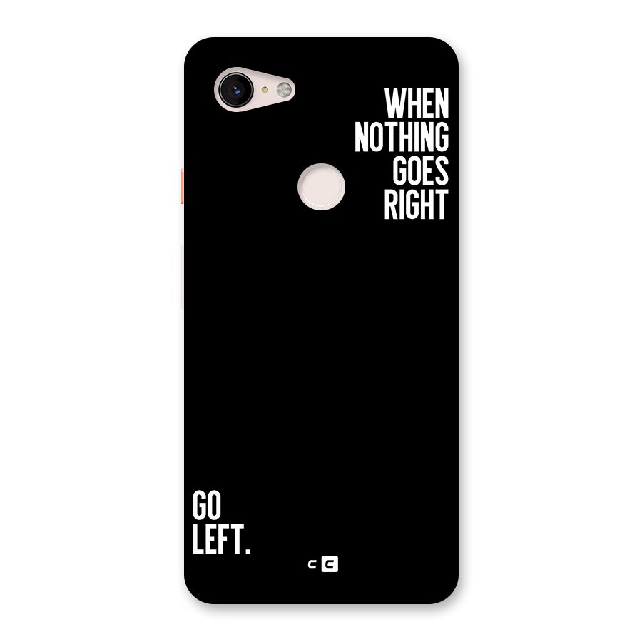 When Nothing Goes Right Back Case for Google Pixel 3 XL