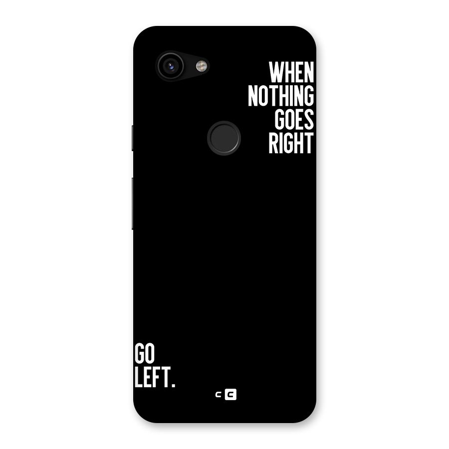 When Nothing Goes Right Back Case for Google Pixel 3a